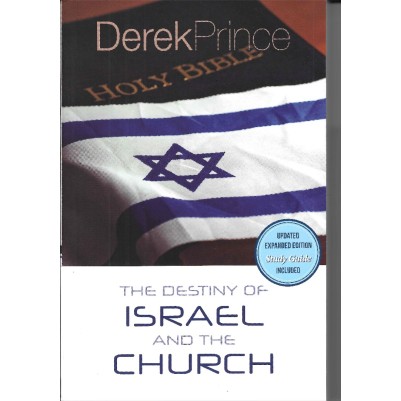 Destiny Of Israel & The Church  updated expanded edition