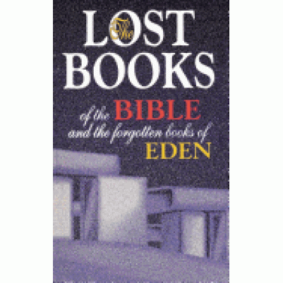 Lost Books Of The Bible And The Forgotten Books Of Eden
