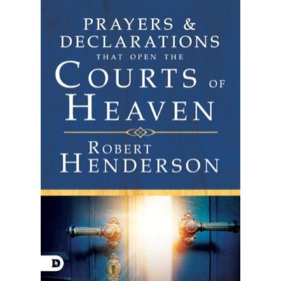 Prayers & Declarations That Open The Courts Of Heaven