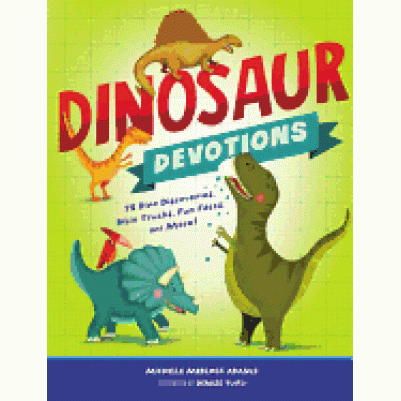 Dinosaur Devotions 75 Dino Discoveries Bible Truths Fun