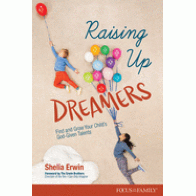 Raising Up Dreamers Find and Grow Your Childs God-Given Tale