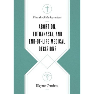 Abortion Euthanasia and End of Life Medical Decisions