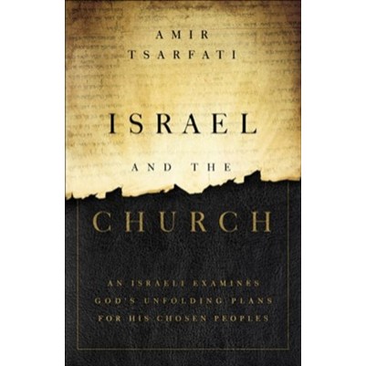 Israel and the Church An Israeli Examines God's Unfolding