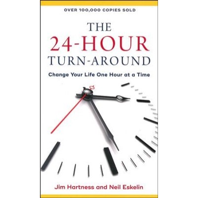 24 Hour Turn Around Change Your Life One Hour At A Time