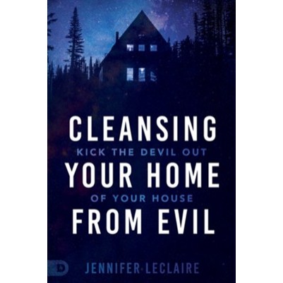 Cleansing Your Home From Evil Kick The Devil Out Of Your....