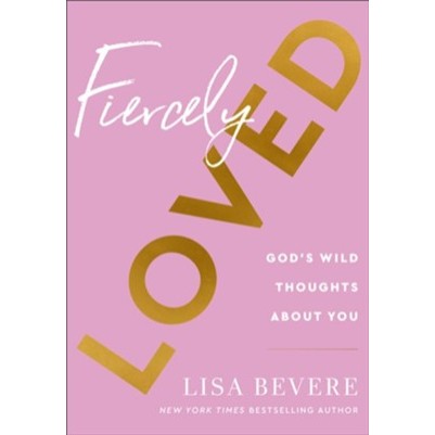 Fiercely Loved: God's Wild Thoughts about You