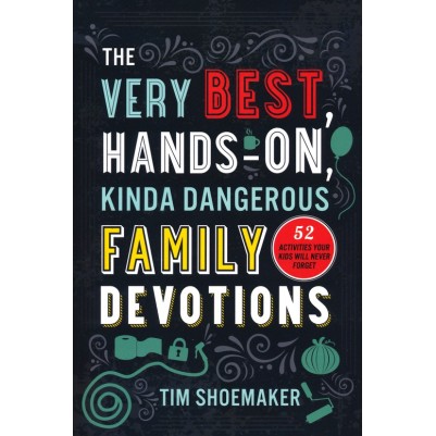 Very Best Hands-On Kinda Dangerous Family Devotions
