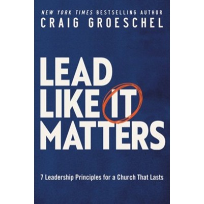 Lead Like It Matters 7 Leadership Principles for a Church