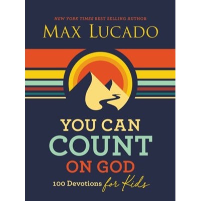 You Can Count on God 100 Devotions for Kids