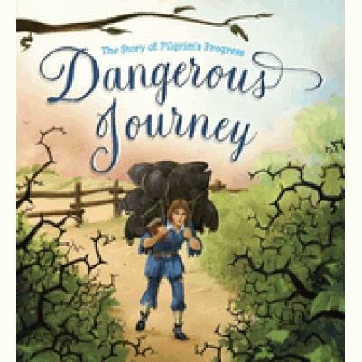 Dangerous Journey Story of Pilgrim's Progress Illustrated