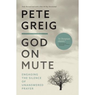 God on Mute Engaging the Silence of Unanswered Prayer US Ed