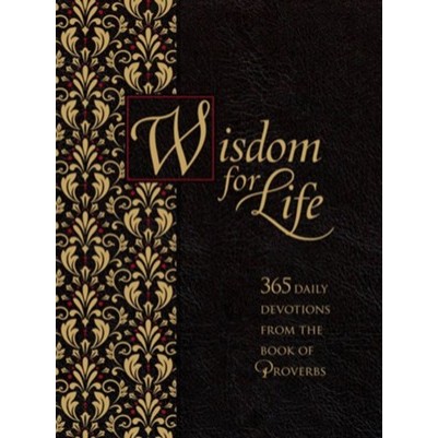 Wisdom for Life 365 Devotions from the Book of Proverbs