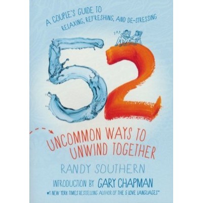52 Uncommon Ways to Unwind Together: A Couples Guide