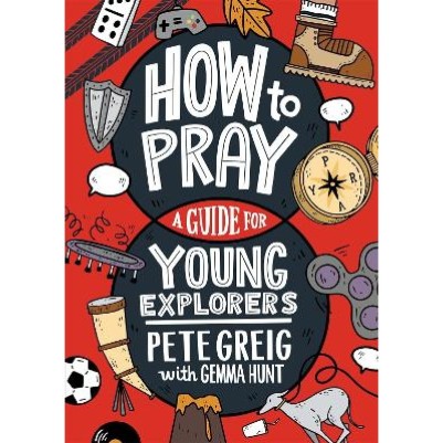 How to Pray: A Guide for Young Explorers (UK Edition)
