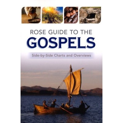 Rose Guide to the Gospels Side by Side Charts and Overviews