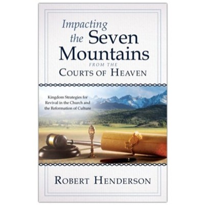 Impacting the Seven Mountains From the Courts of Heaven