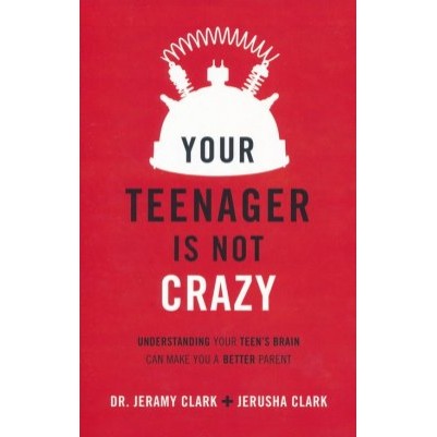 Your Teenager Is Not Crazy Understanding Your Teens Brain