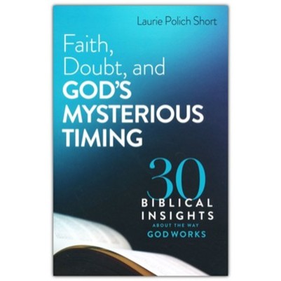 Faith Doubt and Gods Mysterious Timming 30 Biblical
