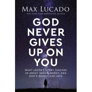 God Never Gives Up on You What Jacobs Story Teaches Us About