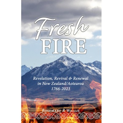 Fresh Fire Revelation Revival & Renewal in New Zealand