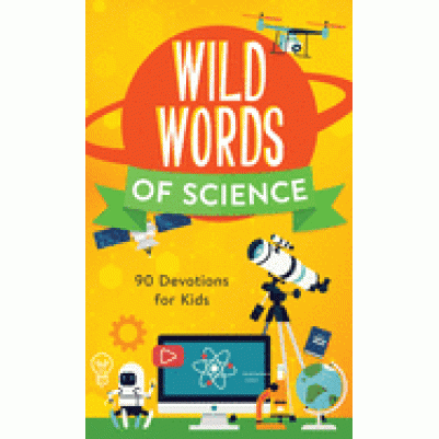 Wild Words Of Science 90 Devotions For Kids