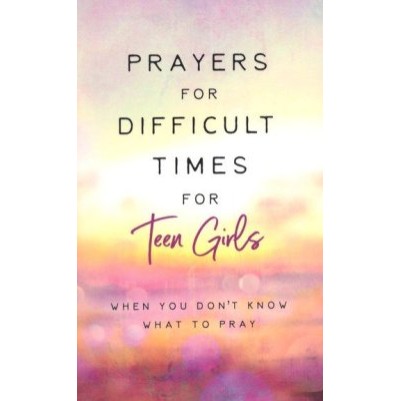 Prayers For Difficult Times For Teen Girls