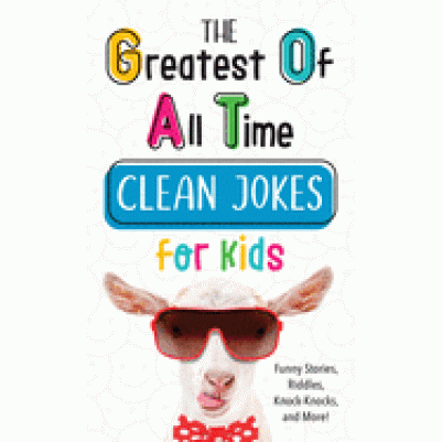Greatest Of All Time Clean Jokes For Kids