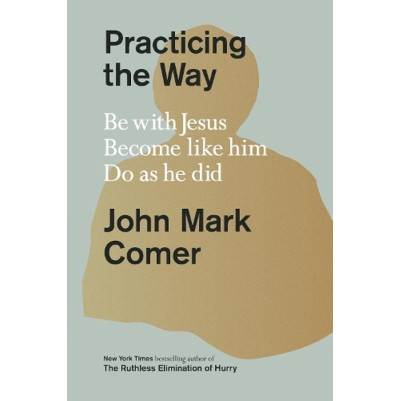 Practicing the Way: Be with Jesus  - SPCK Edition