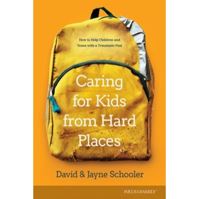 Caring for Kids from Hard Places: How to Help Children....