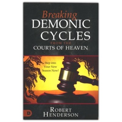 Breaking Demonic Cycles From The Courts Of Heaven