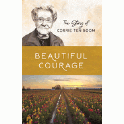 Beautiful Courage Corrie Ten Boom