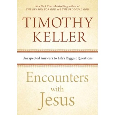 Encounters with Jesus Unexpected Answers to Lifes Biggest